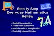 Step-by-Step Everyday Mathematics Review Partial Sums AdditionPartial Sums Addition Trade-First SubtractionTrade-First Subtraction Partial Products MultiplicationPartial