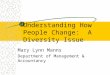 Understanding How People Change: A Diversity Issue Mary Lynn Manns Department of Management & Accountancy