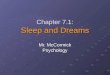 Chapter 7.1: Sleep and Dreams Mr. McCormick Psychology