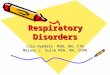 Respiratory Disorders Lola Oyedele MSN, RN, CTN Majuvy L. Sulse MSN, RN, CCRN