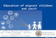 Education of migrant children and youth March 23, 2011 Office of Education and Culture Dep. of Human Development, Education and Culture Executive Secretariat