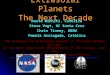 Extrasolar Planets The Next Decade Dante Minniti, Católica Steve Vogt, UC Santa Cruz Chris Tinney, UNSW Pamela Arriagada, Católica The discovery of extrasolar