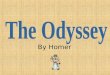 By Homer. Homer did a cool thing with this story. Instead of starting where he left off in the Iliad, he started in the middle of Odysseus’ journey