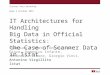 IT Architectures for Handling Big Data in Official Statistics: the Case of Scanner Data in Istat Gianluca D’Amato, Annunziata Fiore, Domenico Infante,