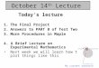 October 14 th Lecture Today’s lecture 1.The Final ProjectFinal Project 2.Answers to PART B of Test Two 3.More Procedures in Maple 4. A Brief Lecture on