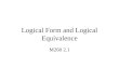 Logical Form and Logical Equivalence M260 2.1. Logical Form Example 1 If the syntax is faulty or execution results in division by zero, then the program