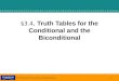 © 2010 Pearson Prentice Hall. All rights reserved. 1 §3.4, Truth Tables for the Conditional and the Biconditional