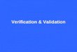 Verification & Validation. Batch processing In a batch processing system, documents such as sales orders are collected into batches of typically 50 documents