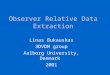 Observer Relative Data Extraction Linas Bukauskas 3DVDM group Aalborg University, Denmark 2001