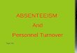 ABSENTEEISM And Personnel Turnover Topic No:. Presented by Mitul Zaveri Ganesh M Vipin Menon – Roll No: 31 Ashesh Aditya Swaminathan – Roll No: 01 Group