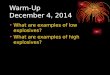 Warm-Up December 4, 2014 What are examples of low explosives? What are examples of high explosives?