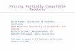 Pricing Partially Compatible Products David Kempe, University of Southern California Adam Meyerson, University of California, Los Angeles Nainesh Solanki,