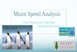Muon Speed Analysis Clara Woods, Kyler Natividad, Julia Rathmann-Bloch #phobic_penguins