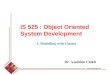 3. Modelling with Classes IS 525 : Object Oriented System Development Dr. Azeddine Chikh