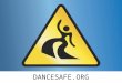 DANCESAFE.ORG Text. Who Are We? DanceSafe is a 501c(3) non-profit organization that provides outreach services at electronic music events and festivals