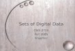 Sets of Digital Data CSCI 2720 Fall 2005 Kraemer