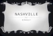 NASHVILLE By Madison Y.. NASHVILLE  Nashville, Tennessee is famous for its country style in music and its artist in country music, its also really