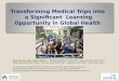Transforming Medical Trips into a Significant Learning Opportunity in Global Health Pilar Martin, MD, MPH, MHSAPilar Martin, MD, MPH, MHSA 1,2, Michael