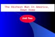 The Richest Man In America, Down Home Unit Two I. Background Information