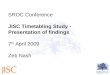 1 SROC Conference JISC Timetabling Study - Presentation of findings 7 th April 2009 Zeb Nash