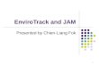 1 EnviroTrack and JAM Presented by Chien-Liang Fok
