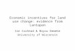 Economic incentives for land use change: evidence from Lantapan Ian Coxhead & Bayou Demeke University of Wisconsin