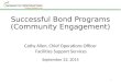 Successful Bond Programs (Community Engagement) Cathy Allen, Chief Operations Officer Facilities Support Services September 22, 2015 1