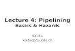Lecture 4: Pipelining Basics & Hazards Kai Bu kaibu@zju.edu.cn