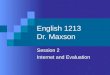 English 1213 Dr. Maxson Session 2 Internet and Evaluation