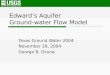Edward’s Aquifer Ground-water Flow Model Texas Ground Water 2004 November 19, 2004 George B. Ozuna
