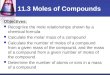 11.3 Moles of Compounds Objectives: Recognize the mole relationships shown by a chemical formula Calculate the molar mass of a compound Calculate the number