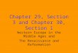 Chapter 29, Section 3 and Chapter 30, Section 1 Western Europe in the Middle Ages and The Renaissance and Reformation