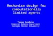 Mechanism design for computationally limited agents Tuomas Sandholm Computer Science Department Carnegie Mellon University