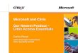 Citrix Access Essentials Microsoft and Citrix Our Newest Product – Citrix Access Essentials Carlos Rosal Sales Manager Switzerland Citrix Systems GmbH