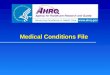 Medical Conditions File Medical Conditions File. General File Structure Each record represents a unique condition or procedure reported by a household