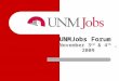 UNMJobs Forum November 3 rd & 4 th, 2009. UNMTemps Request Form - Used for 3 transactions - Request a temporary by name - Request a temporary competitive