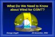 George Angeli 26 November, 2001 What Do We Need to Know about Wind for GSMT?