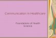 Communication in Healthcare Foundations of Health Science