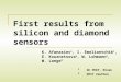First results from silicon and diamond sensors K. Afanasiev 1, I. Emeliantchik 1, E. Kouznetsova 2, W. Lohmann 2, W. Lange 2 1 NC PHEP, Minsk 2 DESY Zeuthen