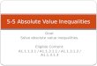 Goal: Solve absolute value inequalities. Eligible Content: A1.1.1.3.1 / A1.1.3.1.1 / A1.1.3.1.2 / A1.1.3.1.3 5-5 Absolute Value Inequalities