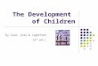 The Development of Children by Cole, Cole & Lightfoot (5 th ed.)