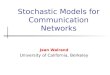 Stochastic Models for Communication Networks Jean Walrand University of California, Berkeley