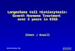 Langerhans Cell Histiocytosis: Growth Hormone Treatment over 3 years in KIGS Simon J Howell KIGS 10 Year Book, 1999