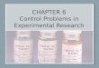 CHAPTER 6 Control Problems in Experimental Research
