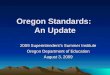 Oregon Standards: An Update 2009 Superintendent’s Summer Institute Oregon Department of Education August 3, 2009