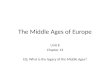 The Middle Ages of Europe Unit 8 Chapter 13 EQ: What is the legacy of the Middle Ages?