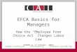 EFCA Basics for Managers How the “Employee Free Choice Act” Changes Labor Law (HR800 as of October, 2008)