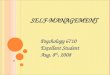 S ELF -M ANAGEMENT Psychology 6710 Excellent Student Aug. 8 th, 2008