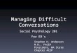 Managing Difficult Conversations Social Psychology 201 For ED’s Stephen H. Anderson M.D., FACEP President, WA State Chapter ACEP