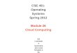 CSE 451: Operating Systems Spring 2012 Module 26 Cloud Computing Ed Lazowska lazowska@cs.washington.edu Allen Center 570